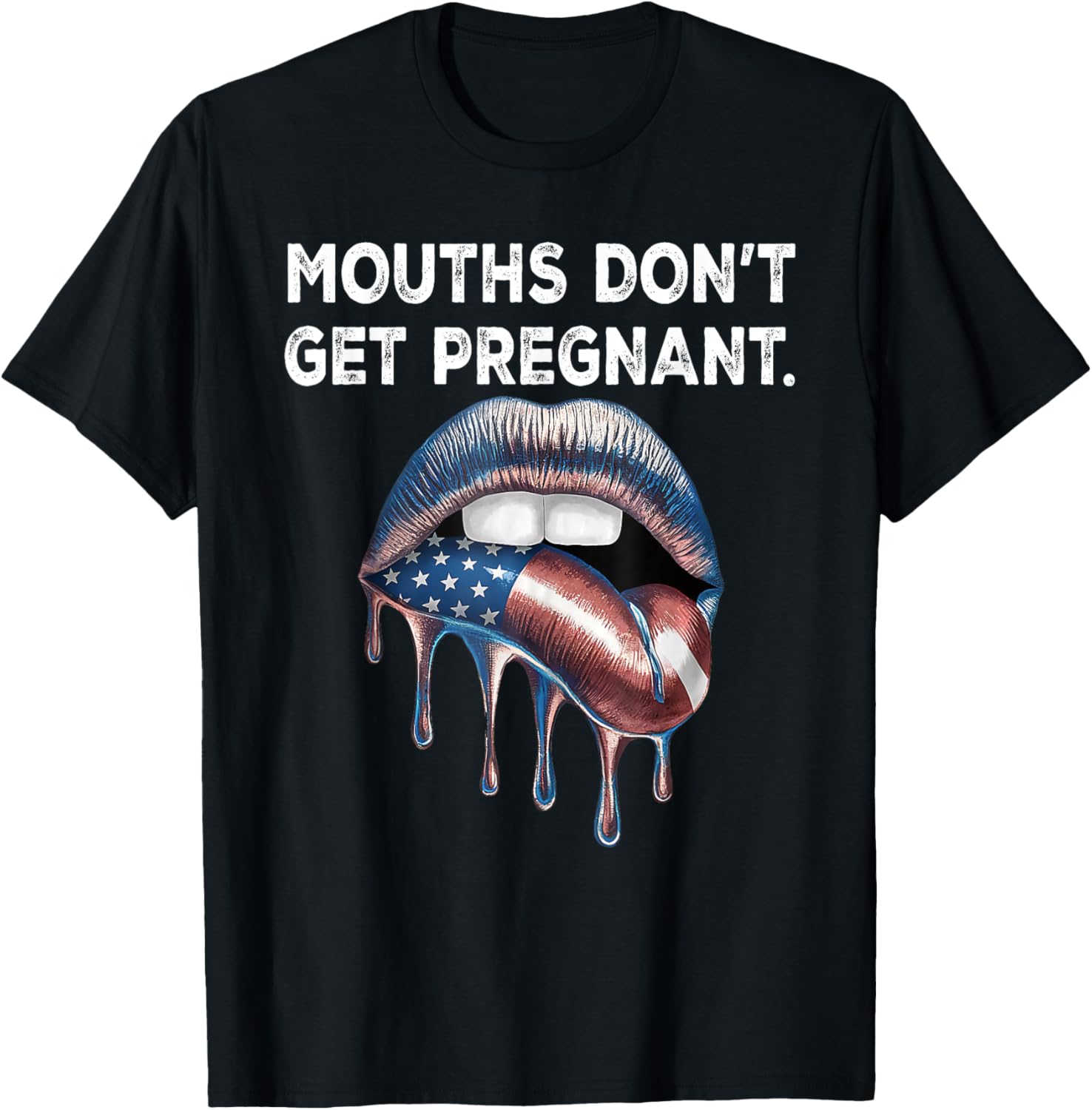 Mouths Dont Get Pregnant Lip Flag Usa