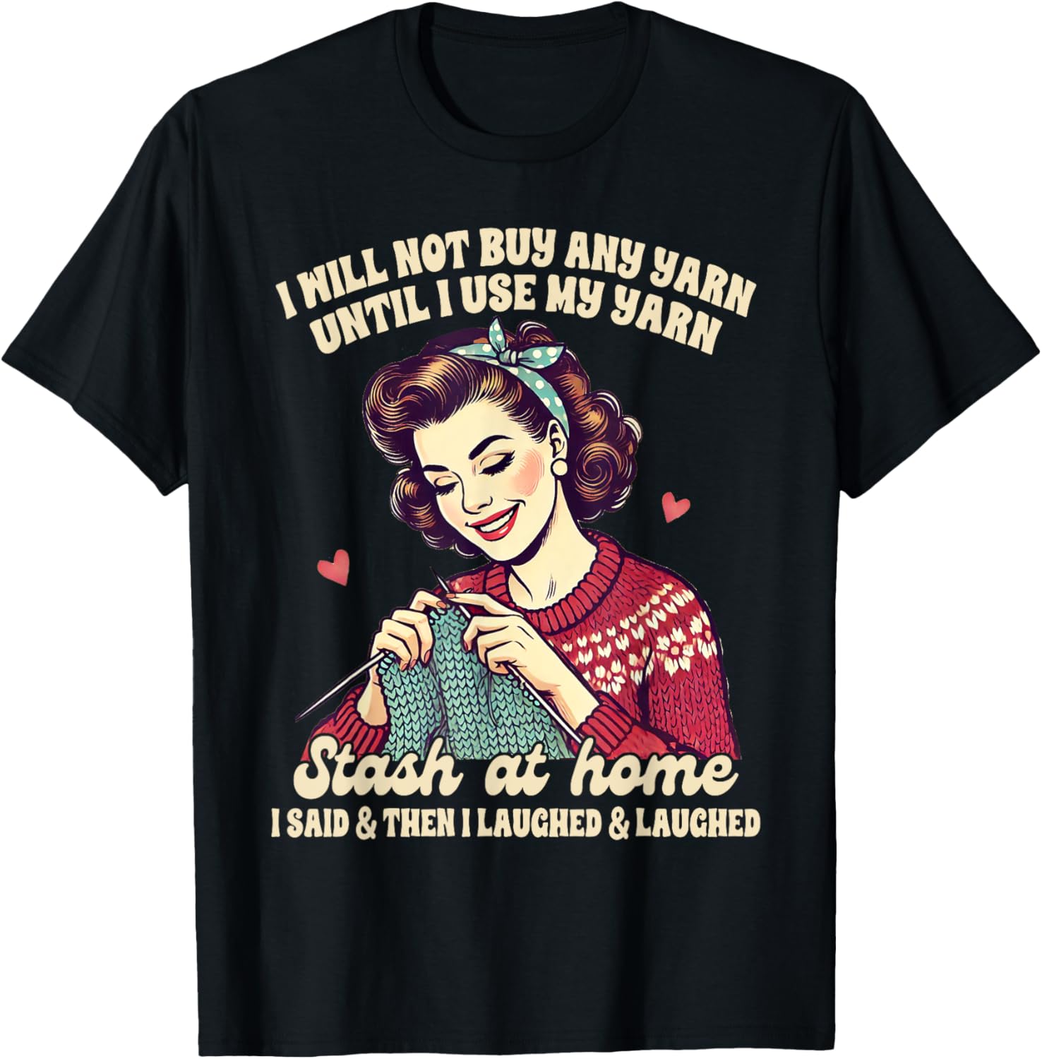 Knitting Lover Knitter Knit Happens I Will Not Buy Any Yarn