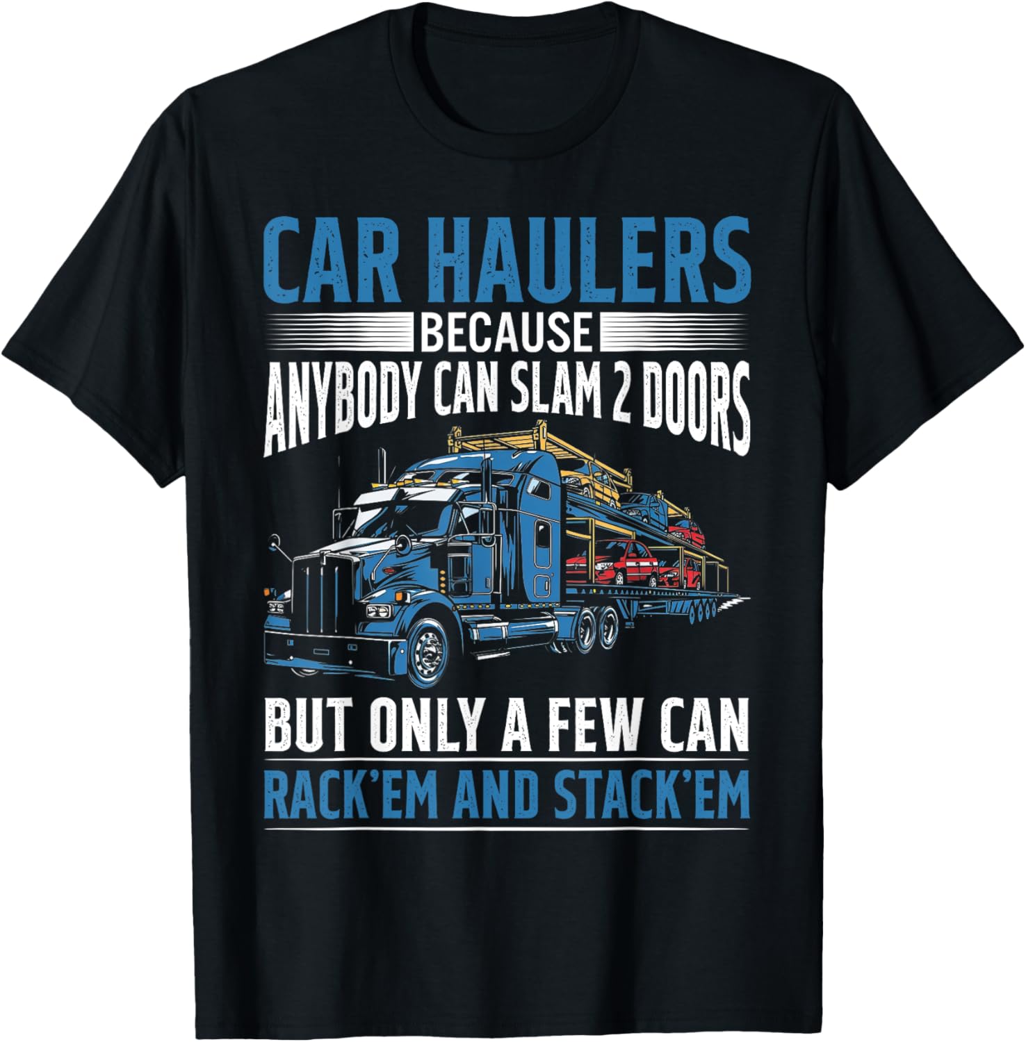 Car Haulers Because Anybody Can Slam 2 Doors