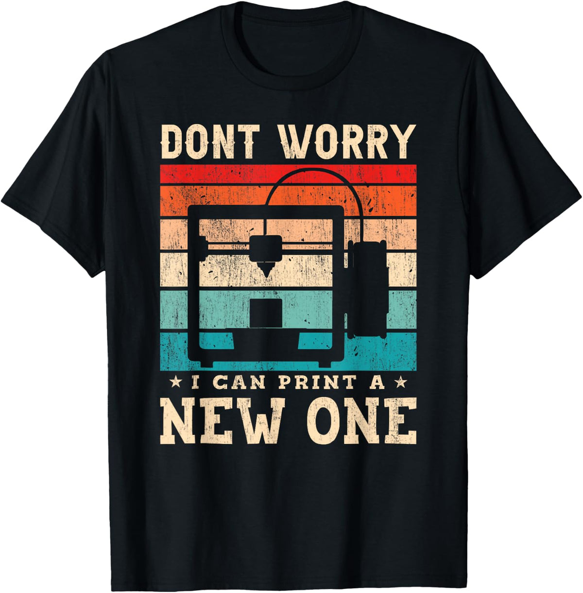 Dont Worry I Can Print A New One Funny 3D Printer Printing