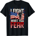 I Fight What You Fear American Flag Usa United States