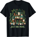 Just One More Funny Plant Lady Indoor Flower Floral Shirt for Women 107