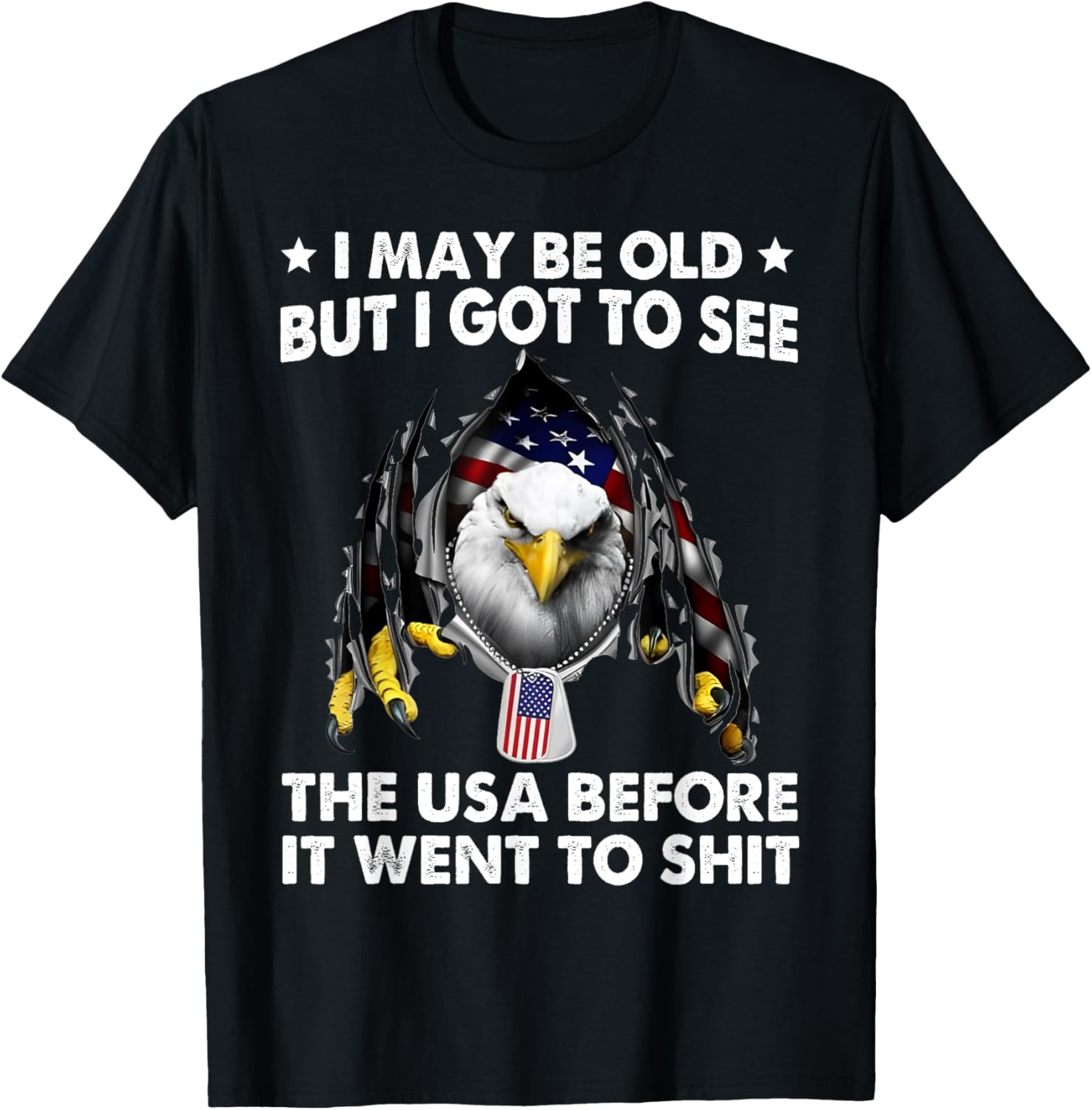 I May Be Old But I Got To See The Usa Before It Went To Shit