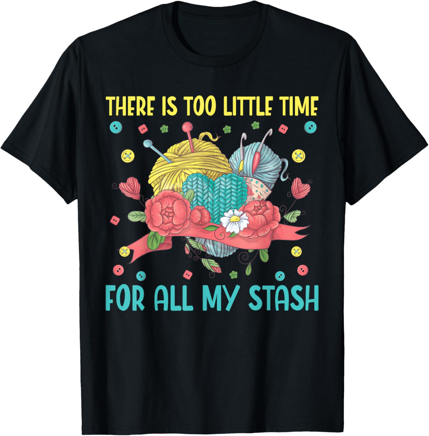 Too Little Time For All My Stash Knitting Yarn Crotchet