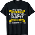 Funny Printer Shirts Job Title Professions
