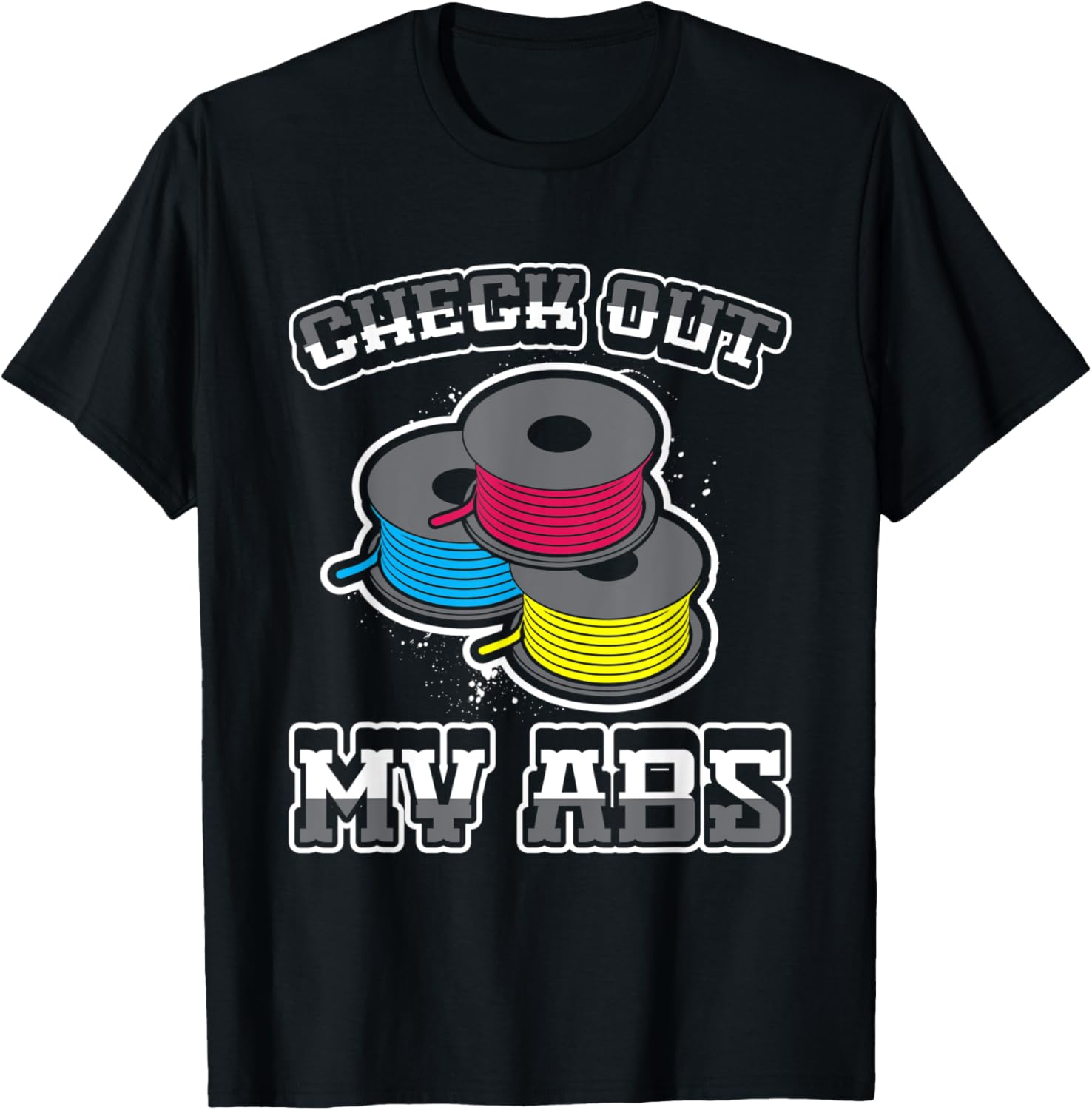 3D Printer T Shirt Check Out My Abs Pla Filament
