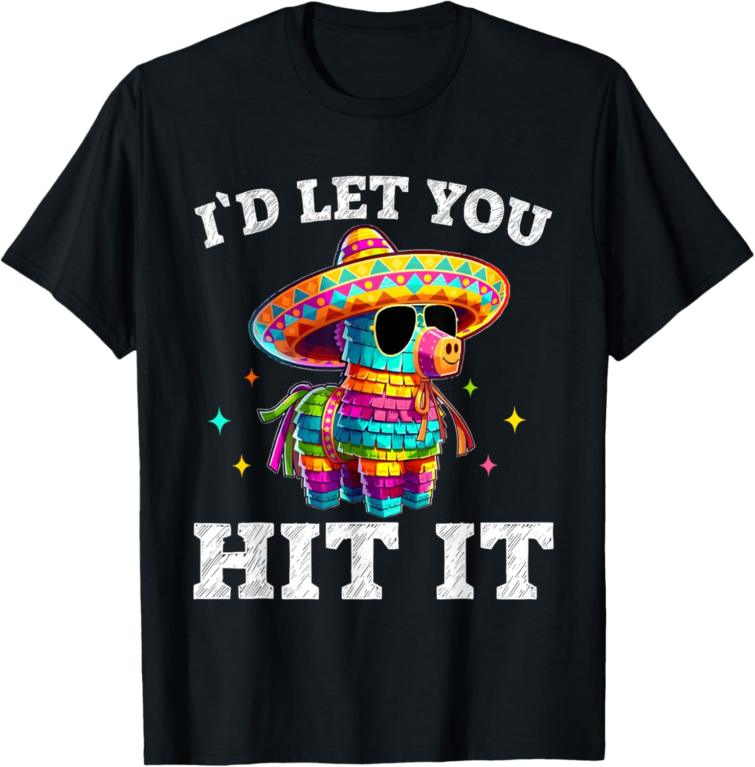Id Let You Hit It Cinco De Mayo Pinata Shirt Mens Womens