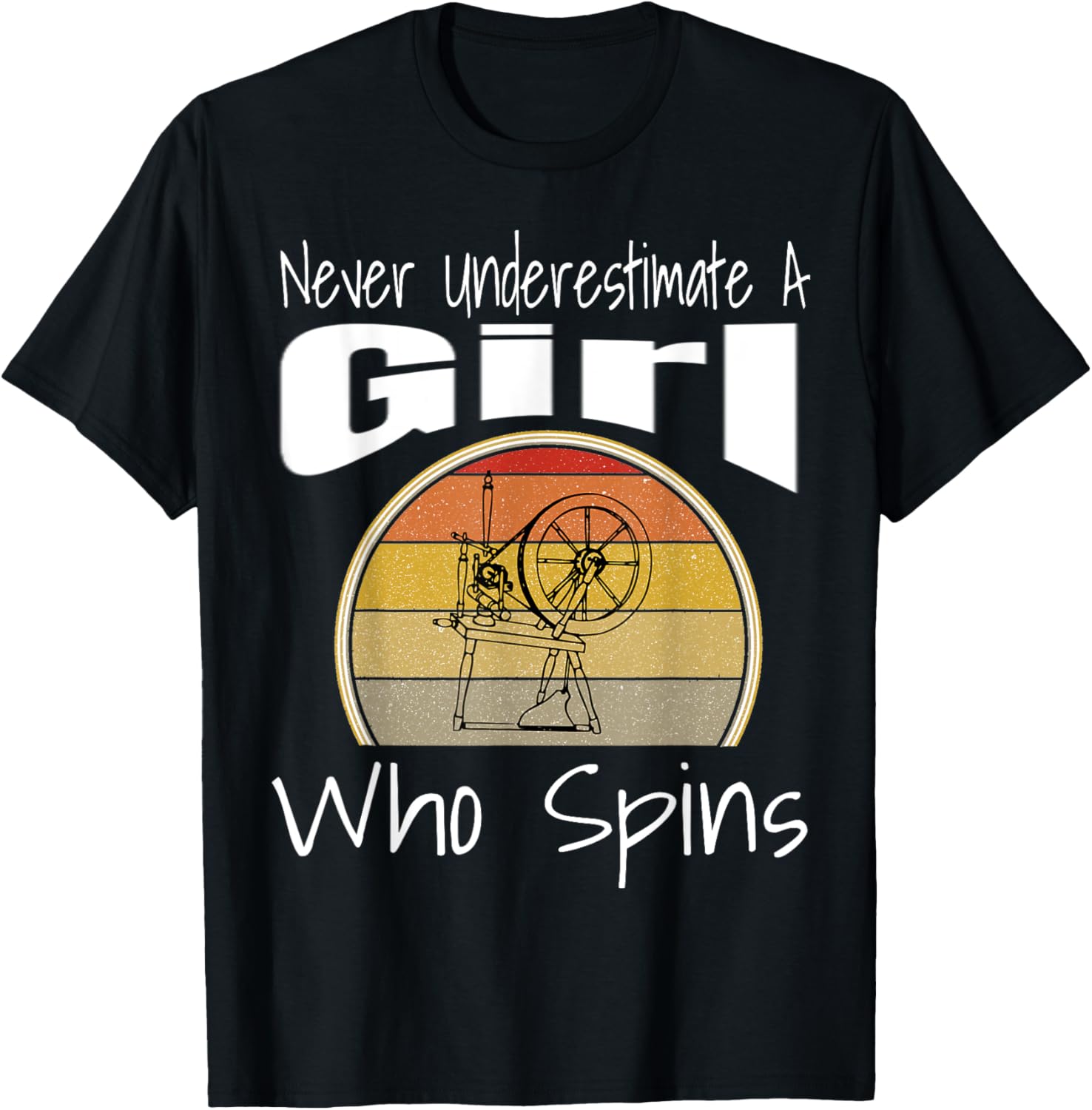 Never Underestimate a Girl Who Spins Yarn Spinning Wheel