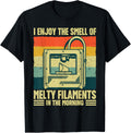 I Enjoy Smell Of Melty Filaments Retro 3D Printing Funny