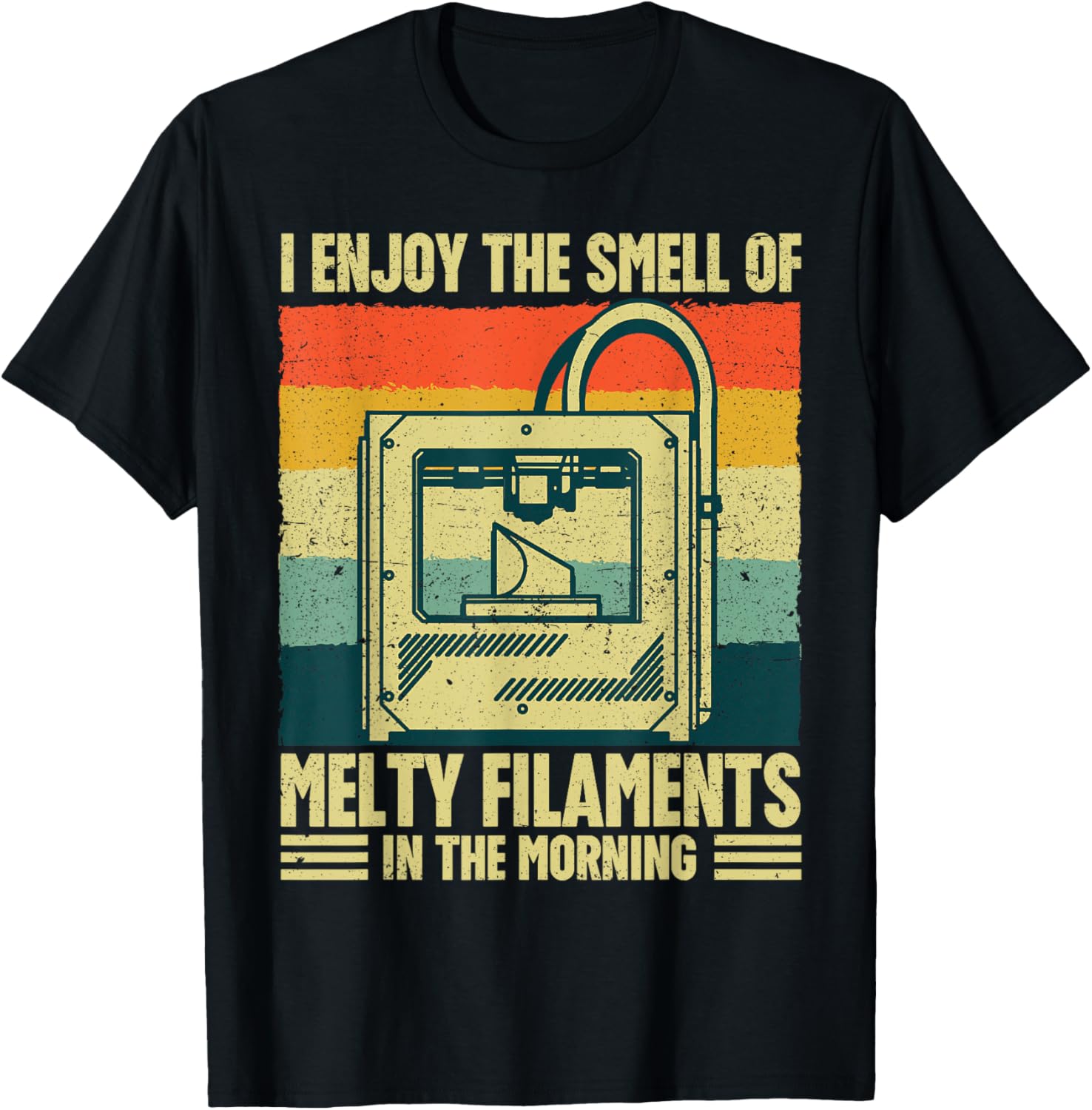 I Enjoy Smell Of Melty Filaments Retro 3D Printing Funny