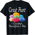 Funny Great Aunt I Crochet Therefore I Am Humor Aunt Yarn