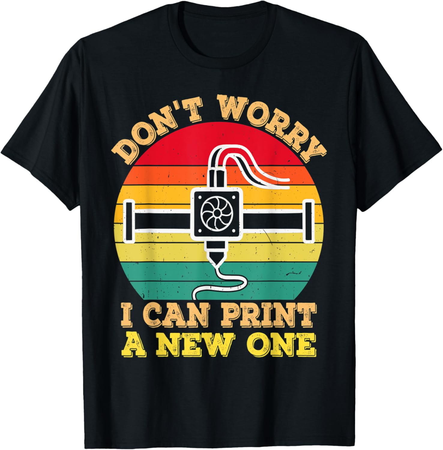 Dont Worry I Can Print A New One Vintage Funny 3D Printing