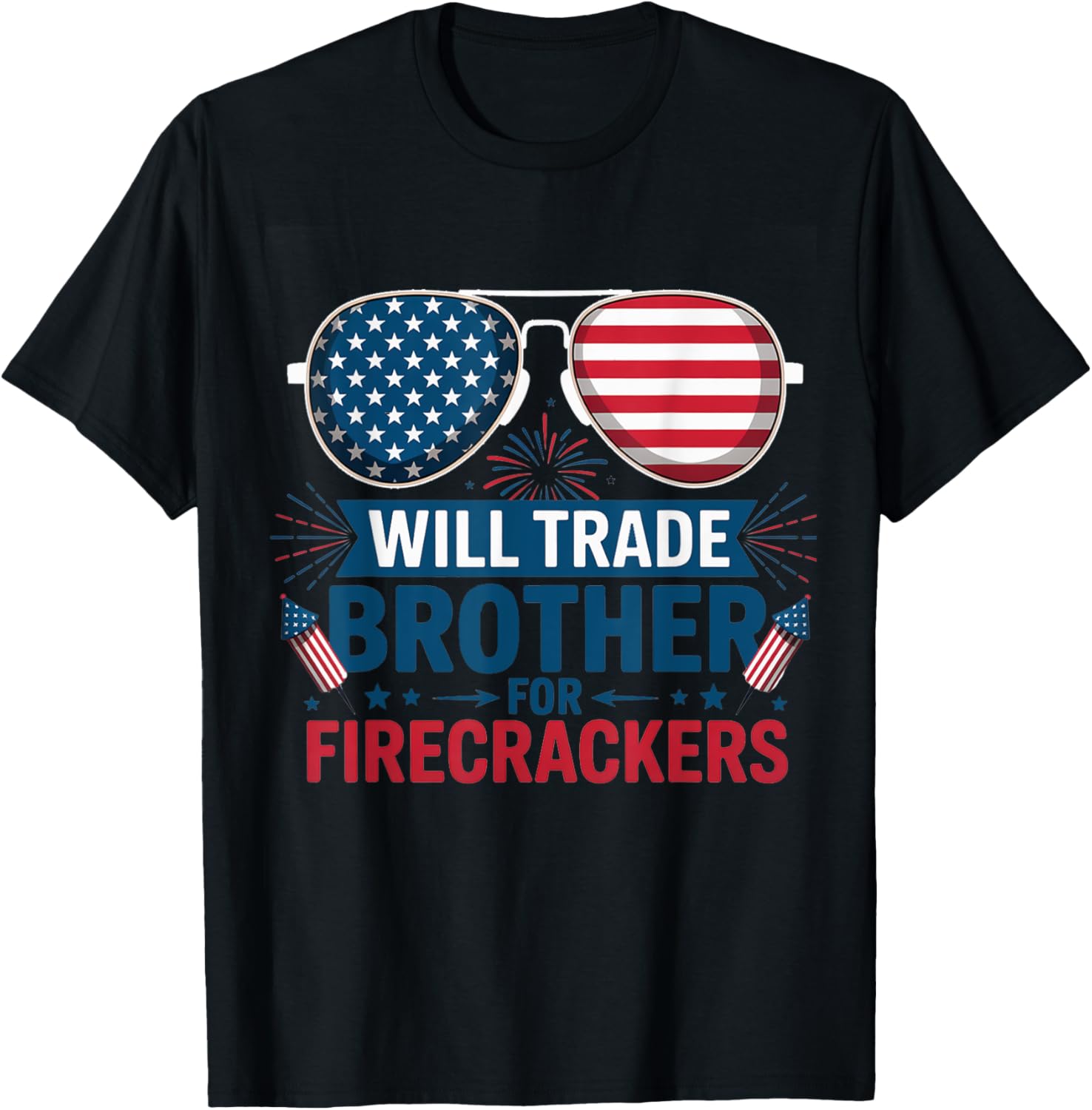 Will Trade Brother For Firecrackers Funny Usa 4Th Of July