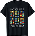 Funny Yarn Collecting I Do Not Have A Yarn Problem Knitting
