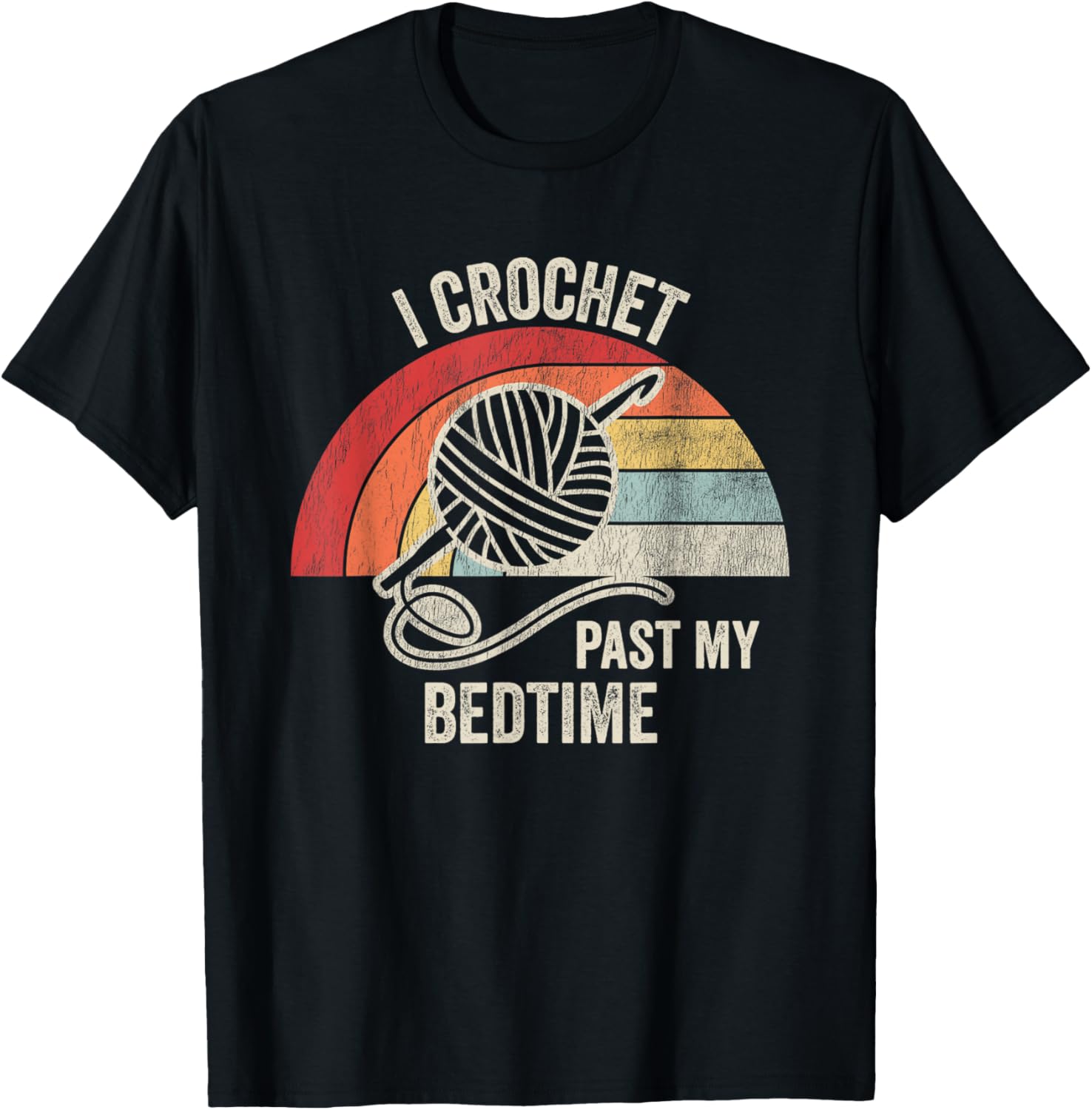 I Crochet Past My Bedtime Yarn Humor