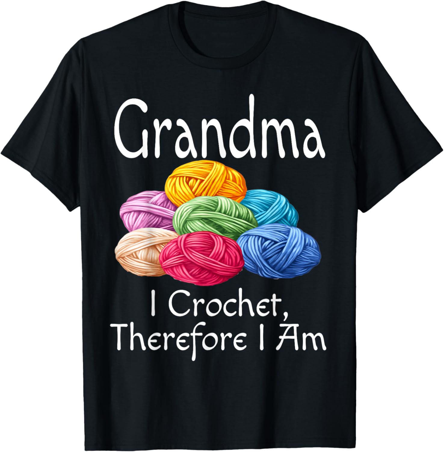 Funny Grandma I Crochet Therefore I Am Humor Mother Yarn