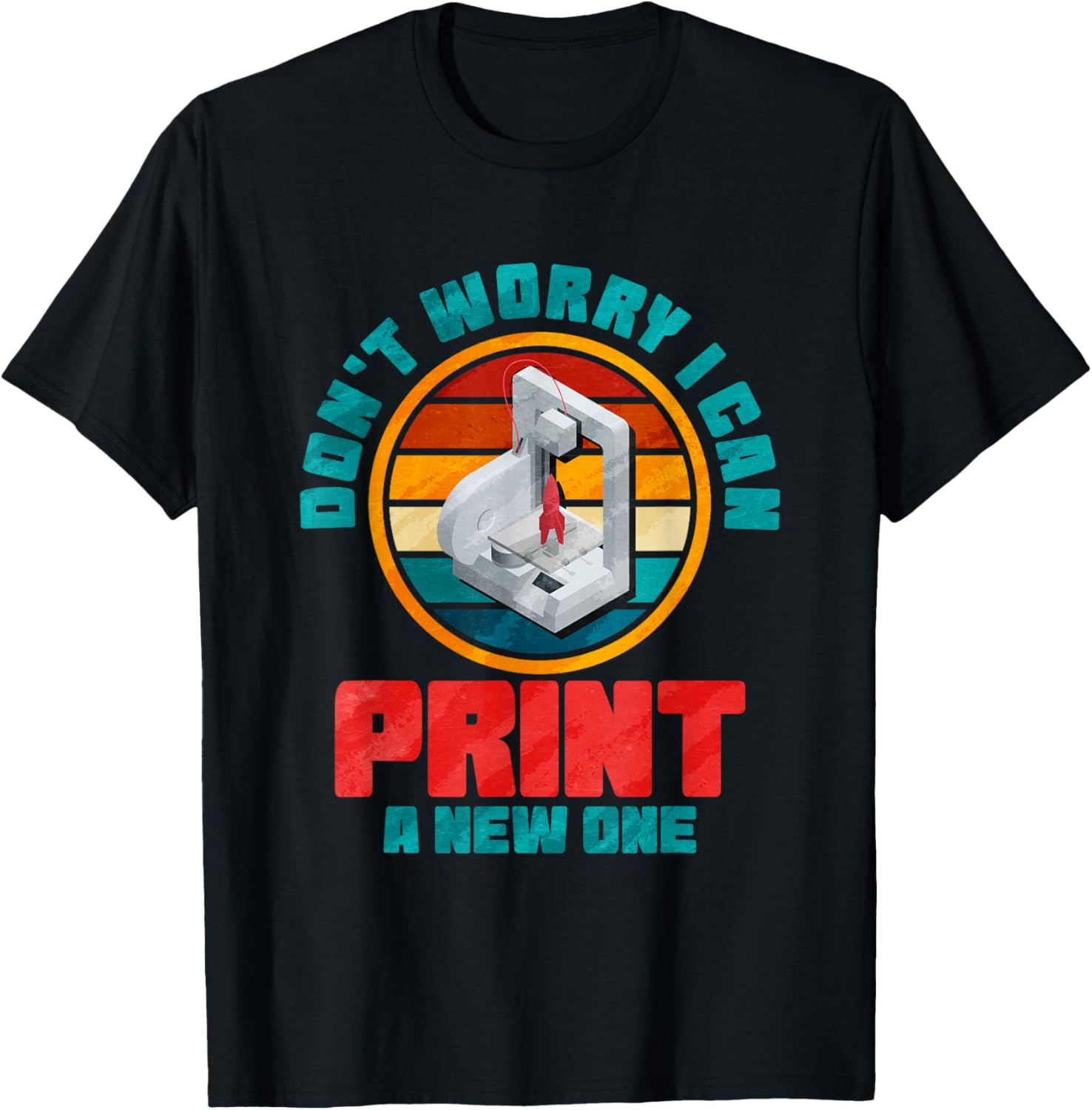 Dont Worry I Can Print A New One