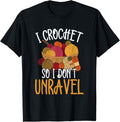 I Crochet So I Don't Unravel Crocheter Cool Yarn Crocheting