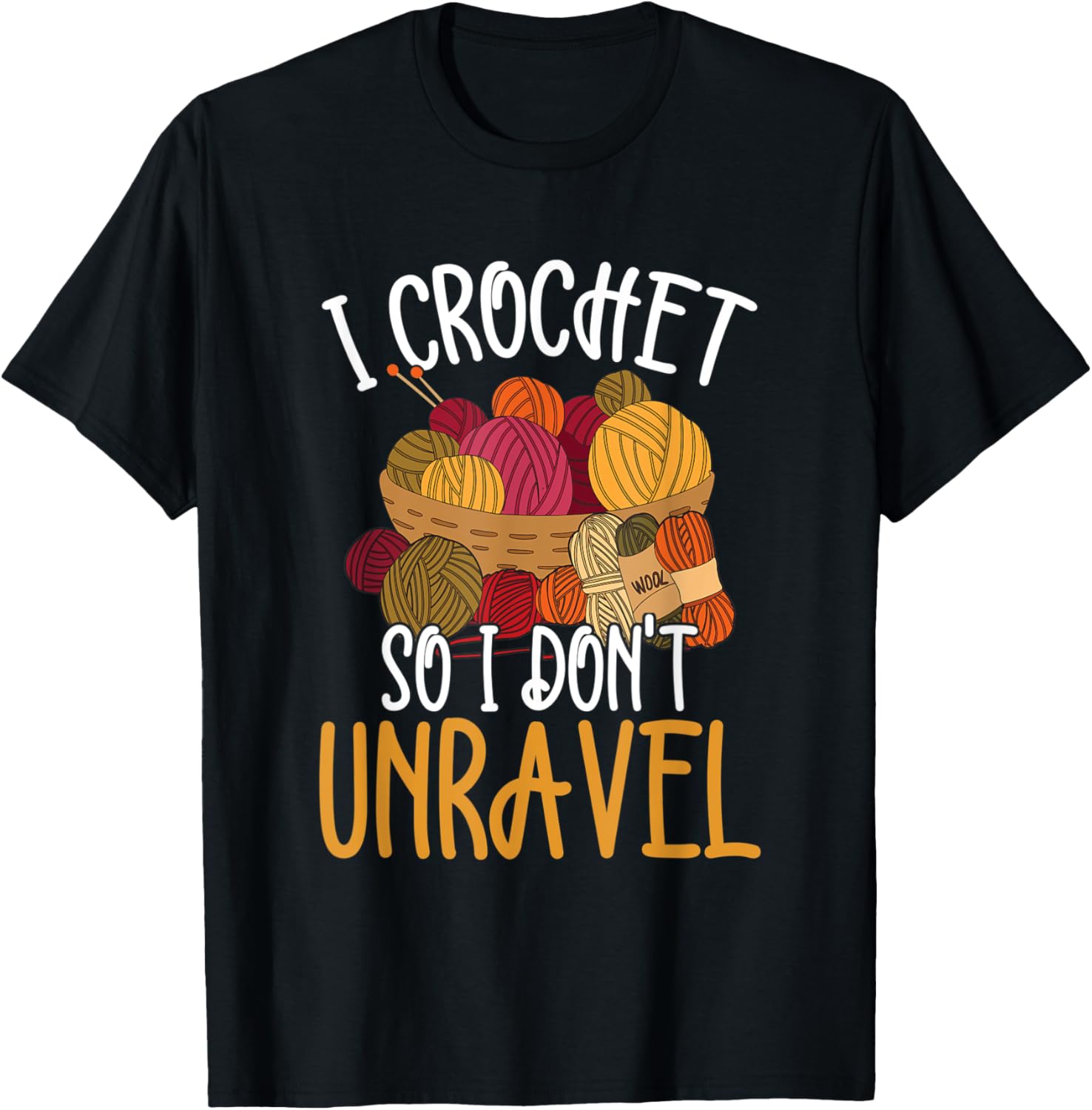 I Crochet So I Don't Unravel Crocheter Cool Yarn Crocheting