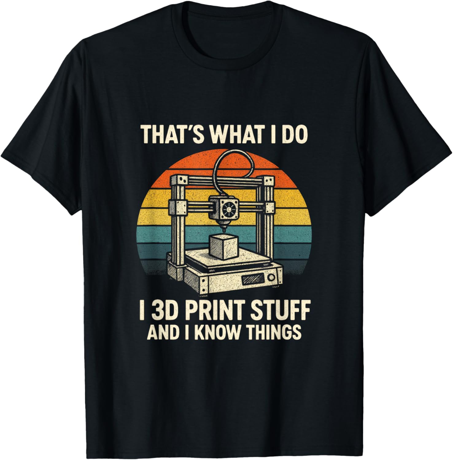 Thats What I Do 3D Printing Hobbyist Humor