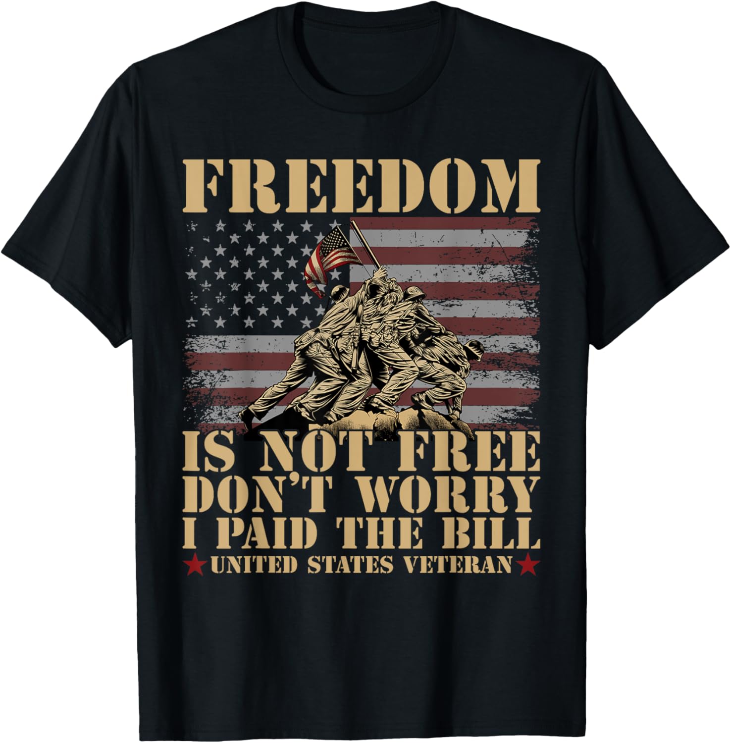 Freedom Is Not Free Dont Worry I Paid The Bill Usa Veteran