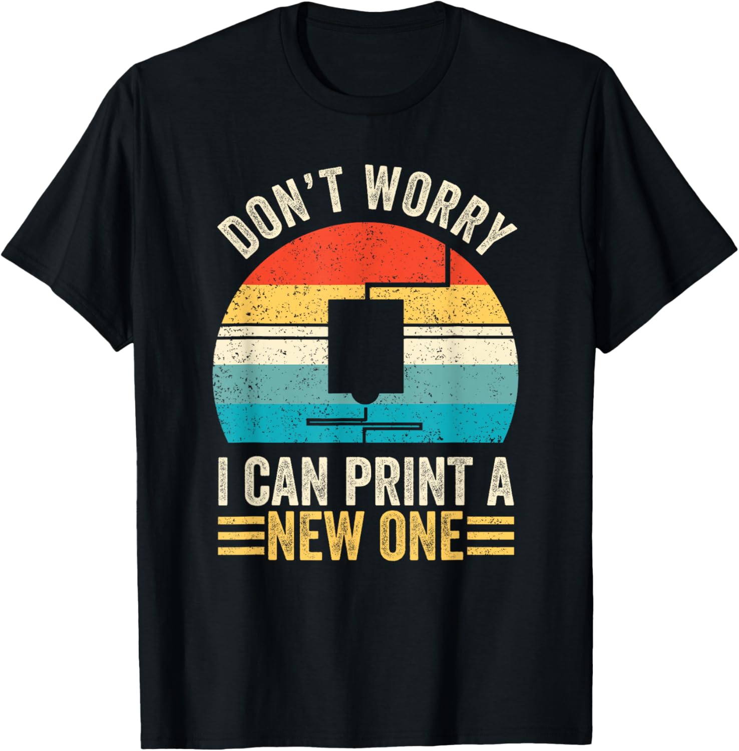 3D Printer Dont Worry I Can Print A New One 3D Printing