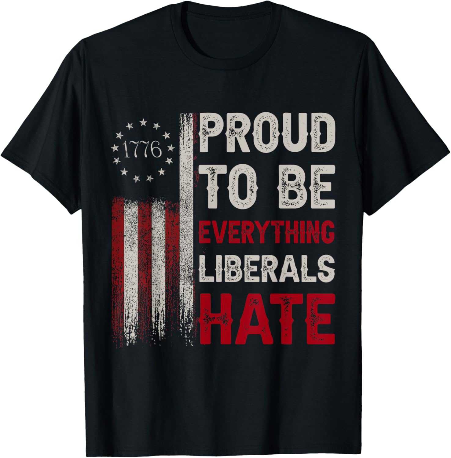 Proud To Be Everything Liberals Hate 1776 Flag