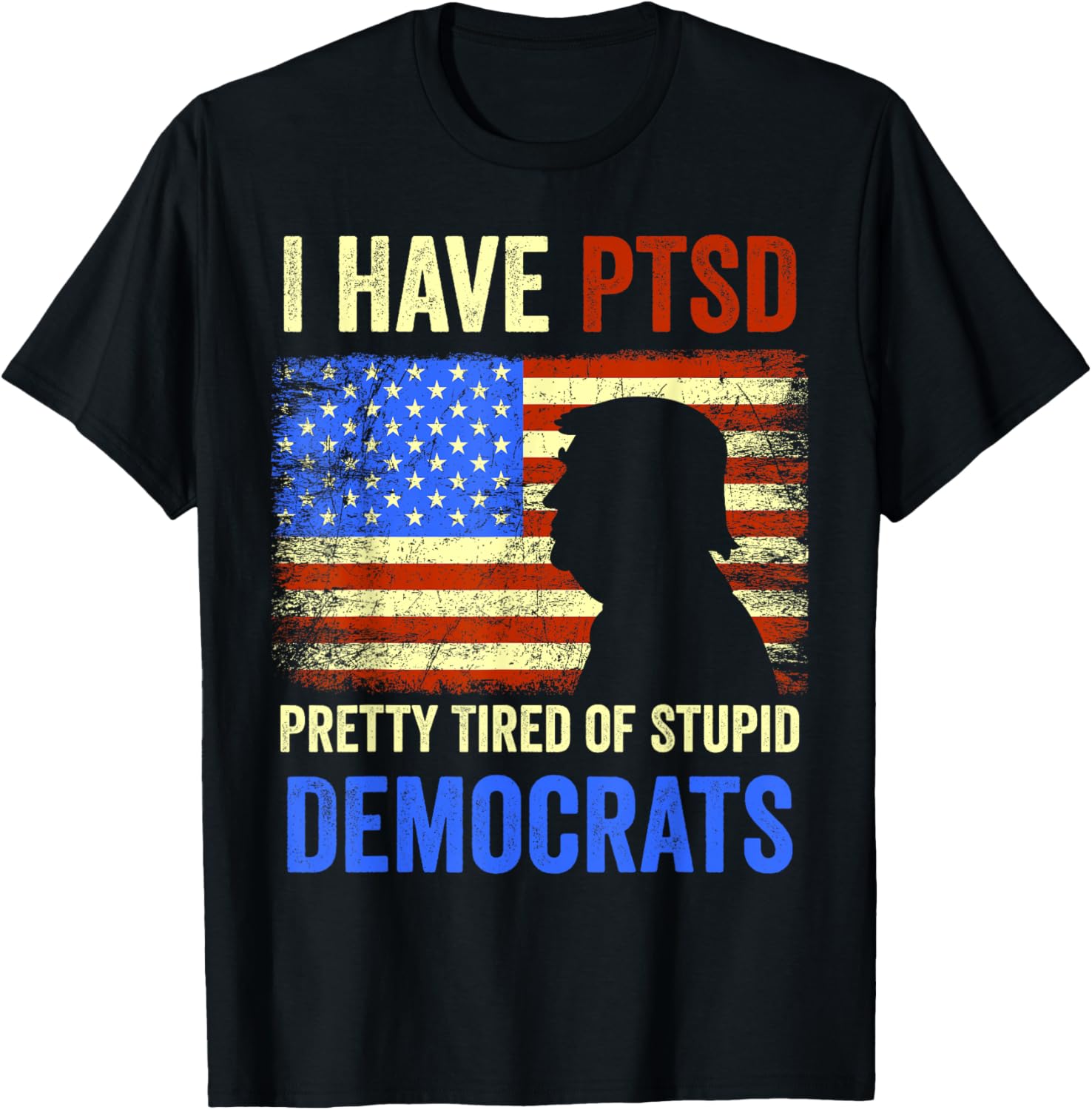 I Have Ptsd Pretty Tired Of Stupid Democrats Tee 2024