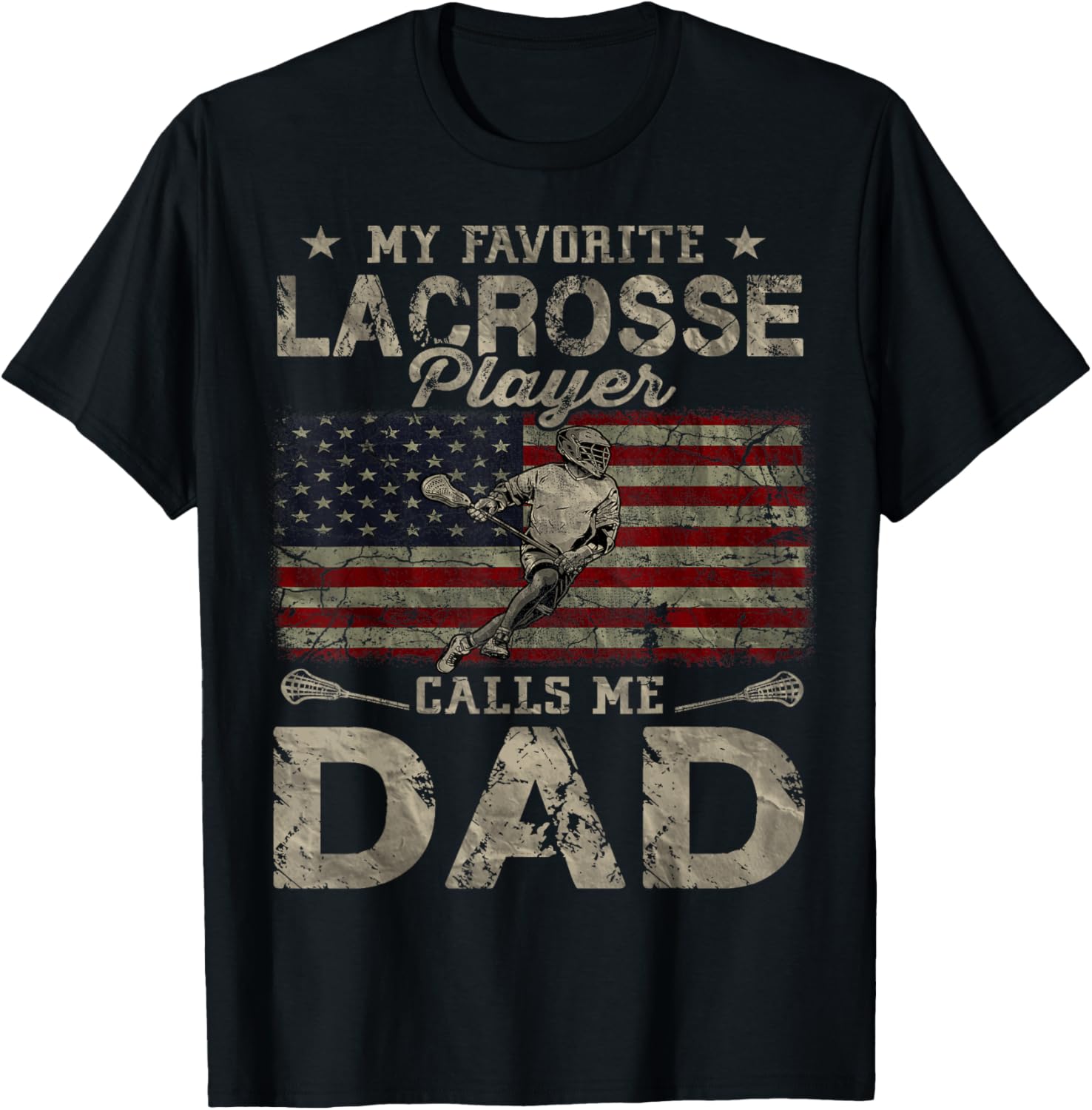 My Favorite Lacrosse Player Calls Me Dad Fathers Day Daddy