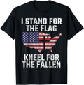 I Stand For The Flag And Kneel For The Fallen Patriotic Usa