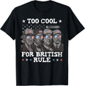 Too Cool For British Rule 4Th Of July For Men