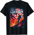 The First In And Last Out Usa America Firefighter Pride