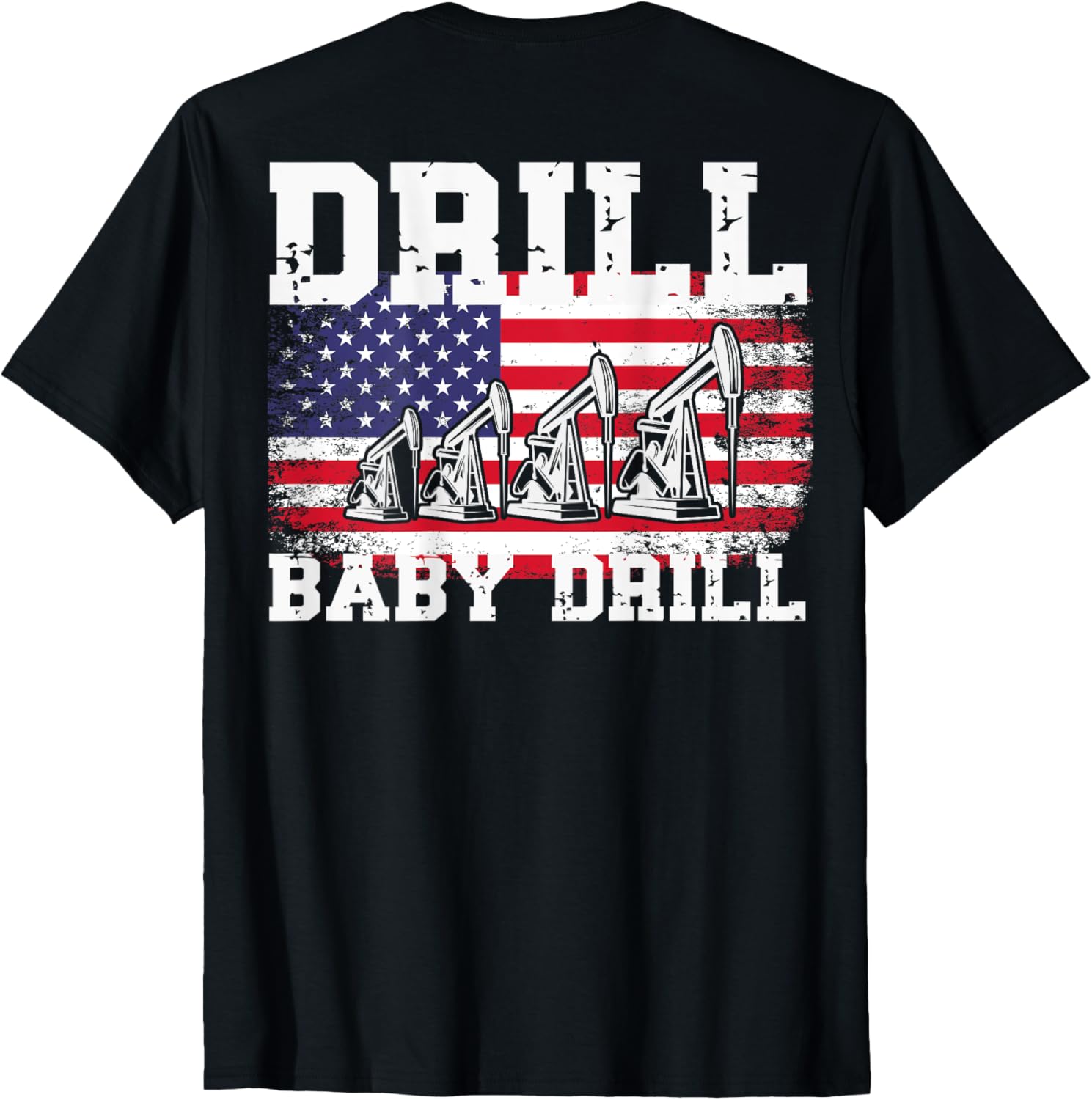 Distressed Graphic Drill Baby Drill American Flag On Back