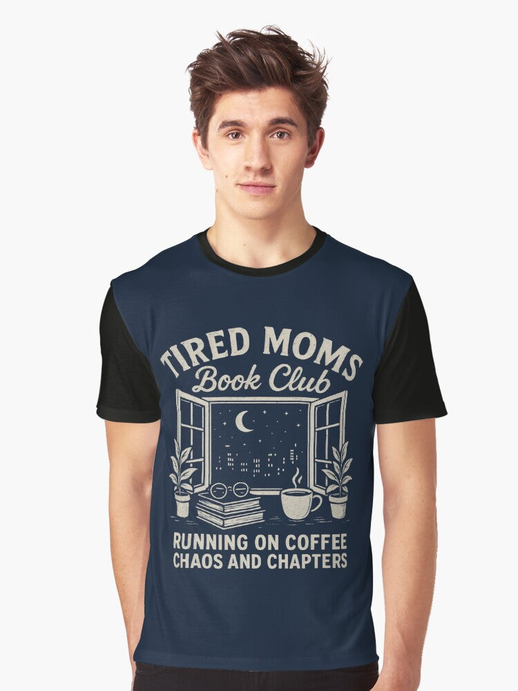 Tired Moms Book Club Running on Coffee Chaos and Chapters Graphic T Shirt T Shirt Viral US Style Top Rated Design