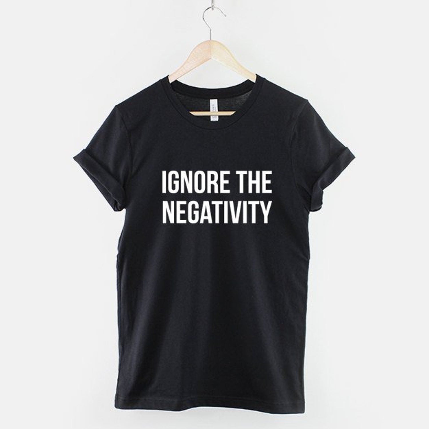 Ignore The Negativity T-Shirt | Positive Slogan Ring Spun Cotton Tee