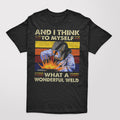 Welder And I Think To Myself What A Wonderful Weld T-Shirt | Funny Mens T-Shirt