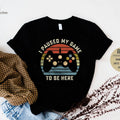I Paused My Game To Be Here T-Shirt | Funny Gamer Tee | Retro Gaming Apparel