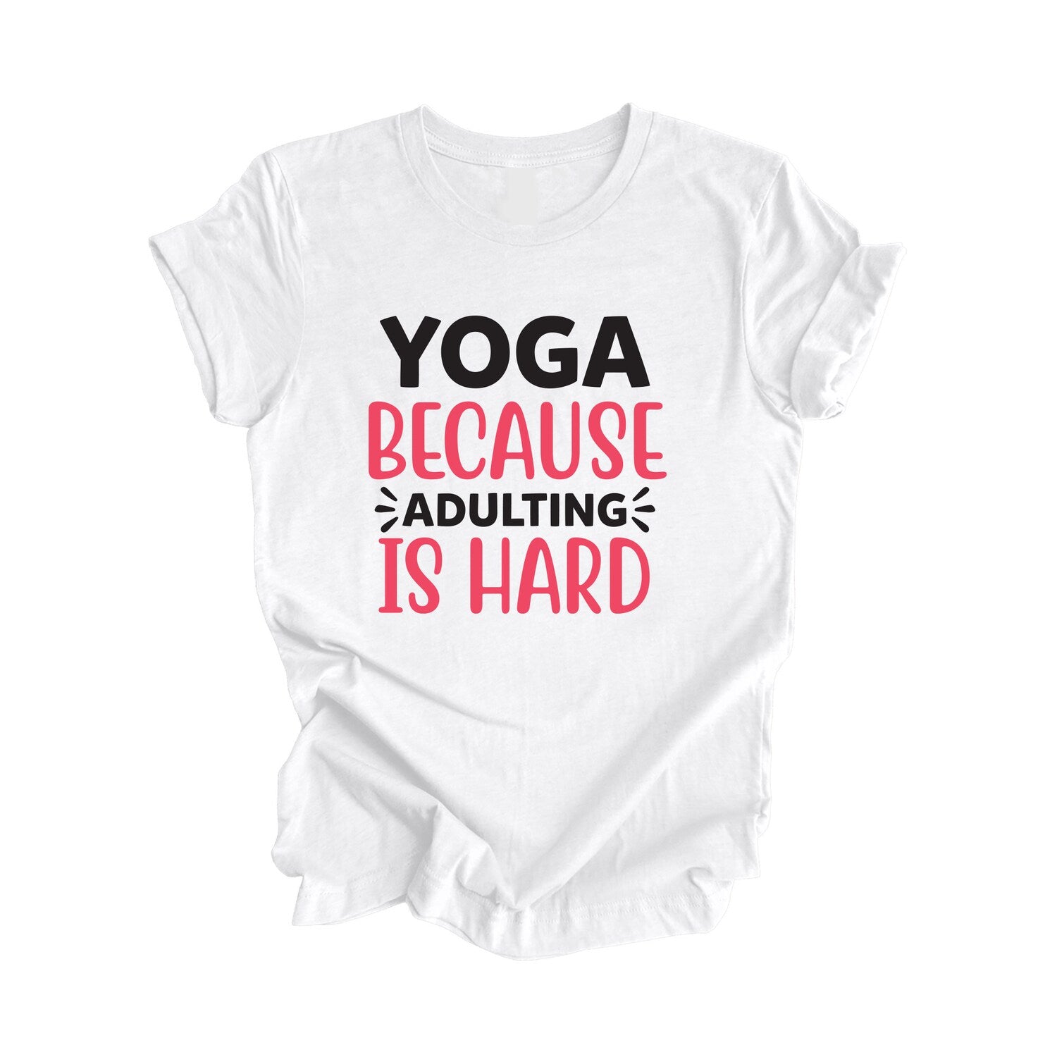 Yoga Because Adulting Is Hard Yoga Meditation T-shirt Lover Teacher Wellness Self Care Shirt Gift Tee