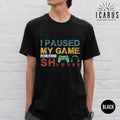 Funny Shirt for Gamers, I Paused My Game For This SH&@%# Gaming Tee, Sarcastic Gamers Gift, Rude Christmas Sweater, Husband Dad Gift for Son