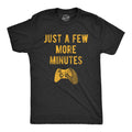 Just A Few More Minutes T-Shirt | Funny Gamer Gift | Vintage Gaming Shirt