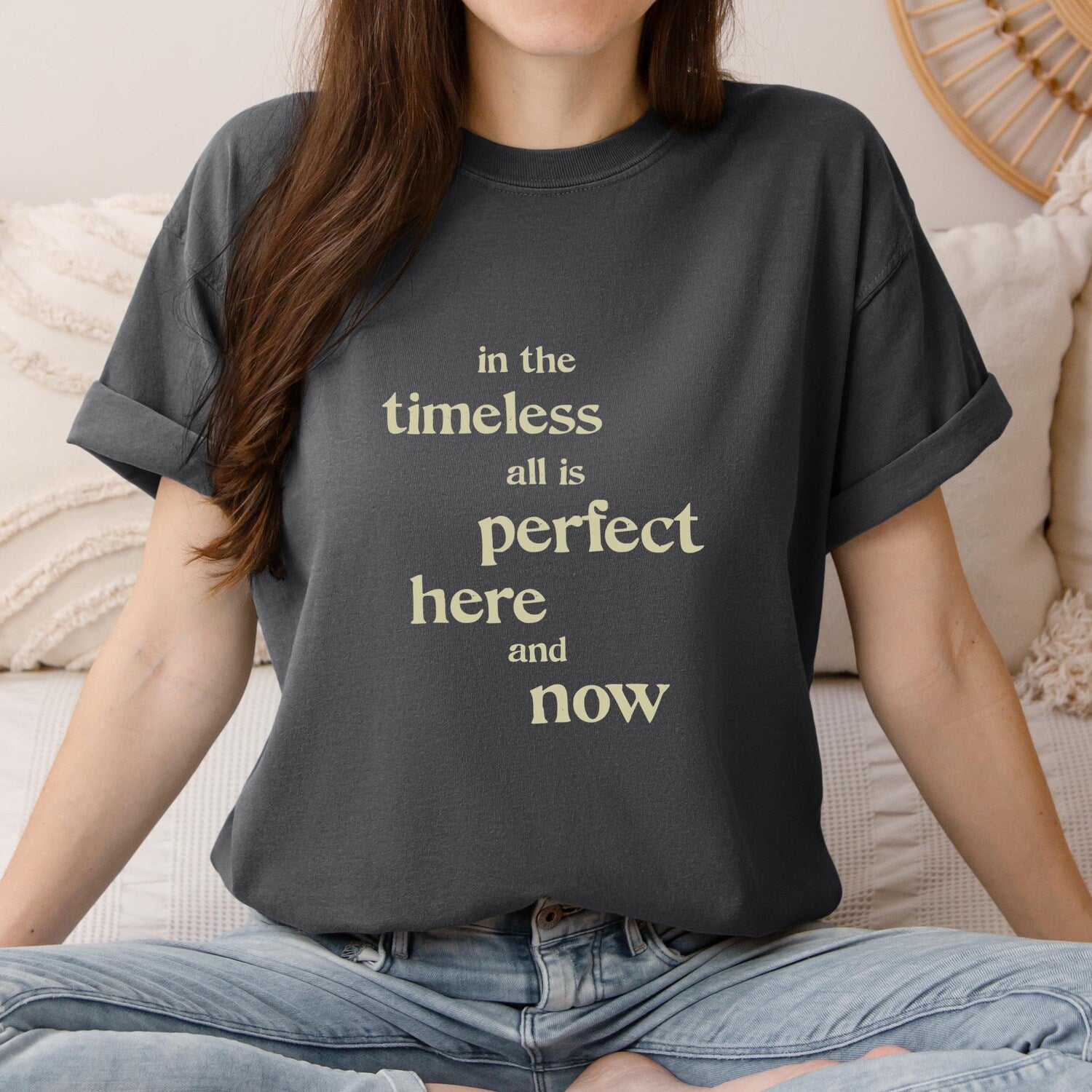 In The Timeless All Is Perfect Here Now Mindful Meditation Tshirt | Nisargadatta Quote Spiritual Wisdom Yoga Mindfulness Tee