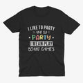 I Like To Party - Funny Board Games T Shirt, Gift For Dad,  Board Games T Shirt, Catan T Shirt, Husband Gift, Dad Gift, Party T Shirt