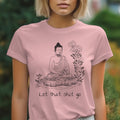 Buddha Let That Go Meditation T-Shirt: Funny Spiritual Quote Tee for Zen & Mindfulness