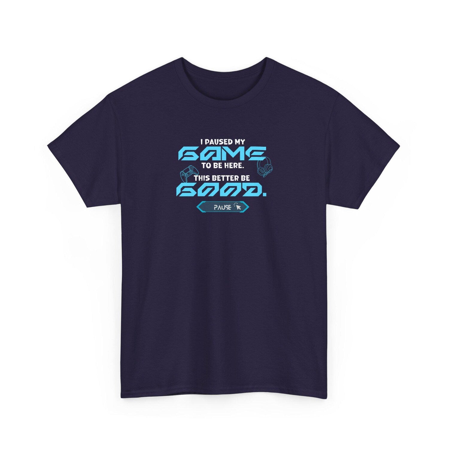 I Paused My Game T-Shirt | Funny Retro Gamer Tee | Video Game Humor Shirt