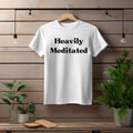 Yoga T-Shirt 'Heavily Meditated' | Mindfulness Meditation Self-Care Lover Spiritual Wellness Gift Tee