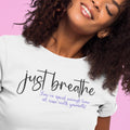 Just Breathe T-Shirt | Inspirational Yoga Mindfulness Gift Clothing Tee