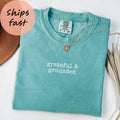 Comfort Colors Grateful Grounded Shirt | Positive Inspirational Mindfulness Mental Health Good Tee