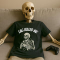 Lag Killed Me Gamer T-Shirt: Funny Skeleton Graphic Tee