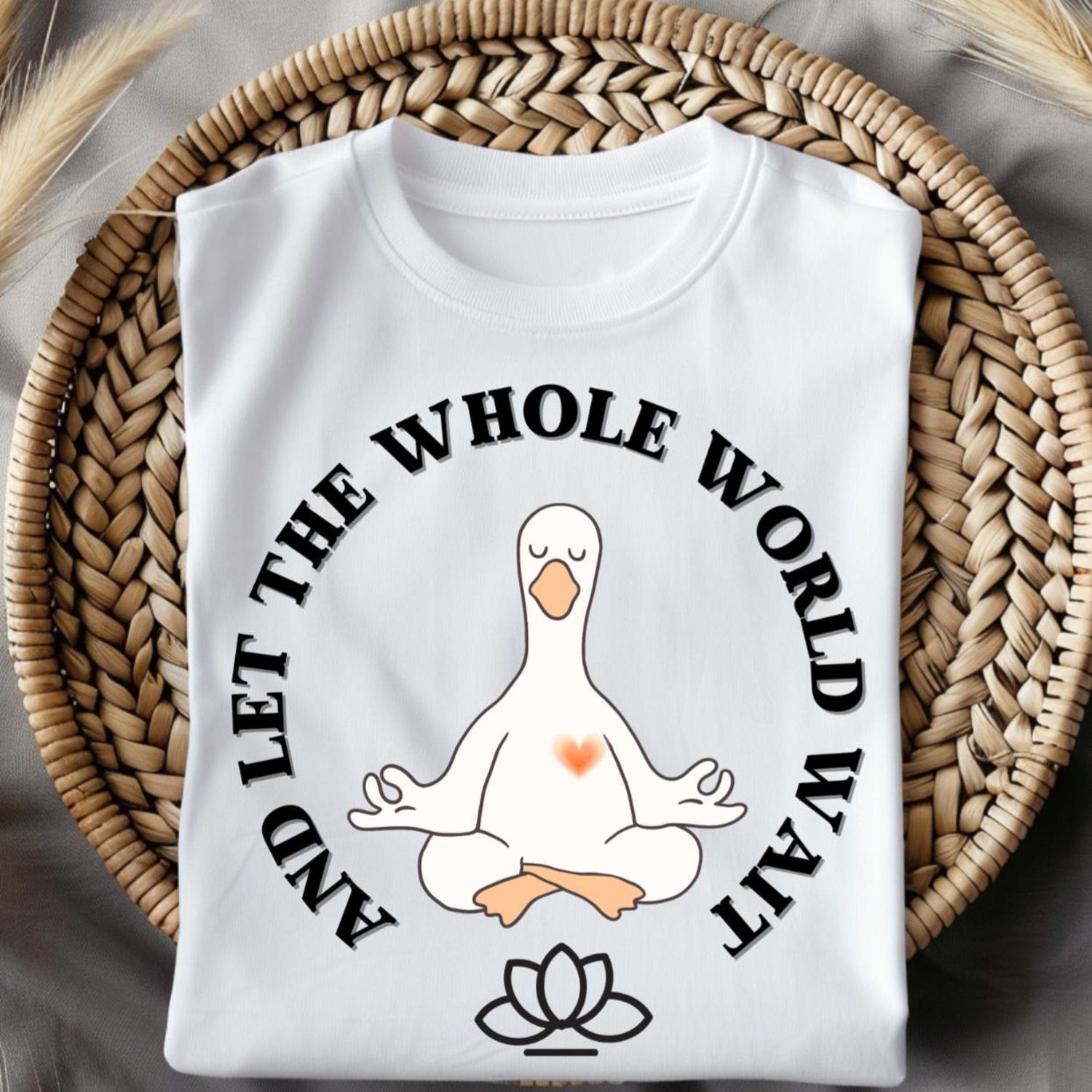 Funny Meditating Goose Shirt: Mindfulness Yoga Tee, âAnd Let the Whole World Waitâ Quote T-Shirt Gift