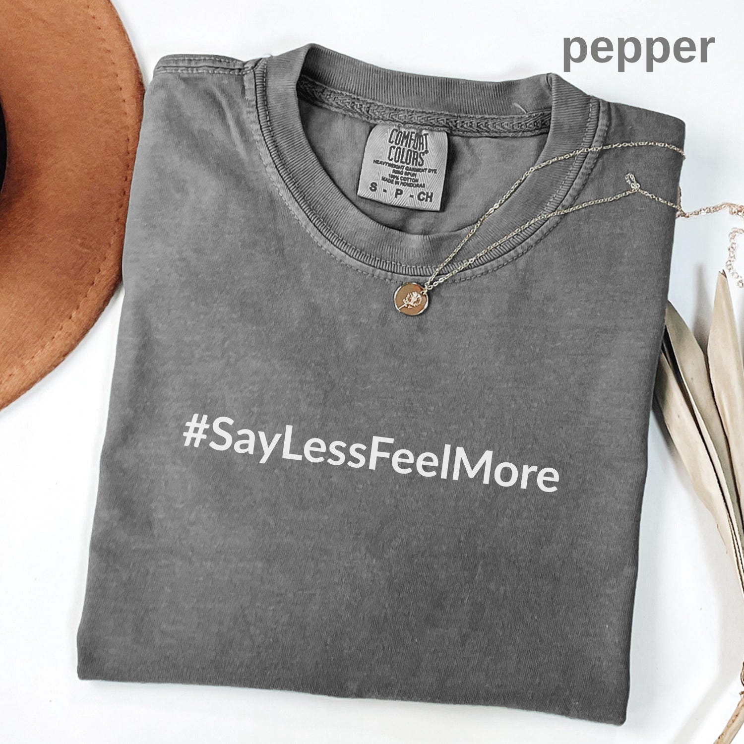 SayLessFeelMore T-Shirt | Minimalist Quote Emotional Expression Mental Health Aesthetic Soft Statement Shirt Tee